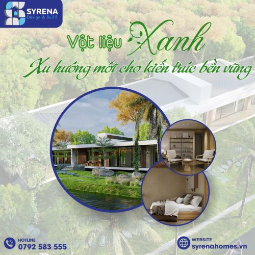 VẬT LIỆU XANH - XU HƯỚNG MỚI CHO KIẾN TRÚC BỀN VỮNG